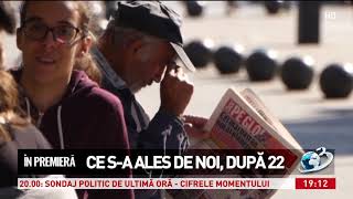 În premieră - Ce s-a ales de noi, după 22