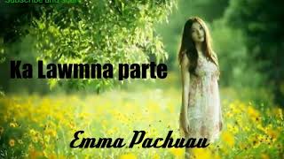 Emma pachuau + Ka lawmna parte.. Lyrics Hmar hla