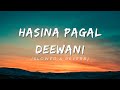 hasina pagal deewani slowed and reverb