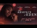 The Absence of Eden | Official Trailer | In theaters April 12