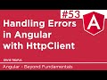 53. Handling Errors in Angular with HttpClient