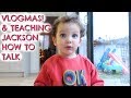 VLOGMAS DAY 1 & TEACHING JACKSON HOW TO TALK  |  EMILY NORRIS