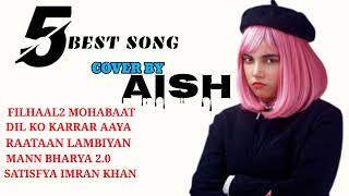 Latest hindi songs 2022 | Top hindi song cover by aish | cover by aish | aish new song
