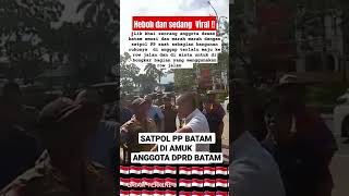 HEBOH!! VIRAL !! SATPOL PP DI AMUK ANGGOTA DEWAN#batamterkini #shorts