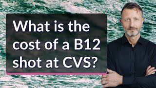 What is the cost of a B12 shot at CVS?