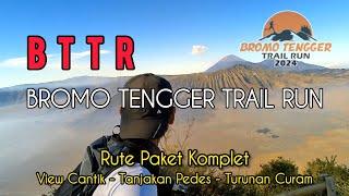 BTTR - Bromo Tengger Trail Run | Rute Paket Komplet | View Cantik - Tanjakan Pedes - Turunan Curam