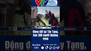 Động đất tại Tây Tạng, hơn 300 người thương vong | VTVWDB