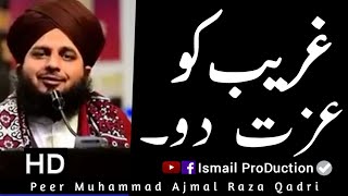 Ghareeb Ko Izzat Do - New Emotional Bayan By Peer Ajmal Raza Qadri