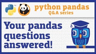 Your pandas questions answered!