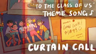 'Curtain Call' - To The Class Of Us Theme Song ♪