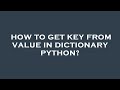 How to get key from value in dictionary python?