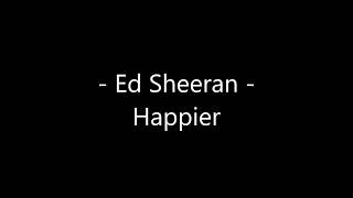 Ed Sheeran - Happier Lyrics