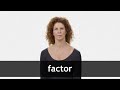 How to pronounce FACTOR in American English