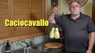How to Make Caciocavallo - Cheese on Horseback