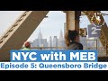 NYC with MEB Episode 5: The Queensboro Bridge