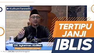 Kultum Ramadhan || Tertipu Janji Iblis || Ust. Isykariman Abdillah