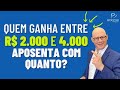 QUEM GANHA ENTRE 2MIL E 4MIL APOSENTA COM QUANTO?