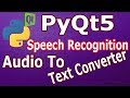 PyQt5 Audio To Text Converter With Speech Recognition Library