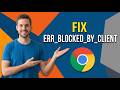 How To Fix Chrome Error ERR_BLOCKED_BY_CLIENT (Easy Guide)