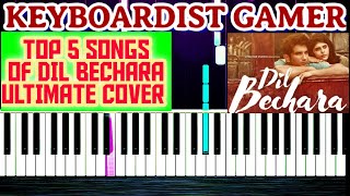 Dil Bechara - Top 5 Songs | Piano Cover | Keyboardist Gamer | Tribute To Sushant Singh Rajput