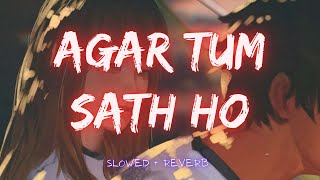 Agar Tum Saath Ho (slowed + reverb) Alka Yagnik - Arijit Singh || Viral Vibes