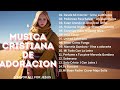 Musica Cristiana De Adoracion Con letra/Worship In Spanish/✨Canciones De Adoracion En Español