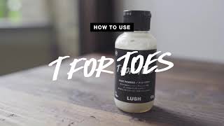 How to Use フットパウダー『素足のTブレイク』の使い方｜LUSH ラッシュ