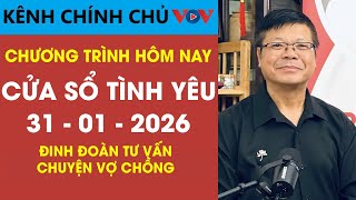 Nghe Cửa Sổ Tình Yêu VOV Hôm Nay Ngày 30/01/2026 | Đinh Đoàn Tư Vấn Chuyện Vợ Chồng Bất Hòa