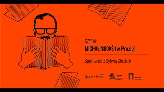 Czytał Michał Nogaś (w Prozie): Sylwia Chutnik