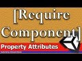 Unity Class Attribute - [RequireComponent]