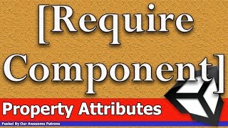 Unity Class Attribute - [RequireComponent]