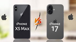 iPhone 17 vs iPhone XS Max Full specs review