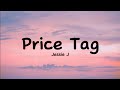 Price Tag - Jessie J || Lyrics
