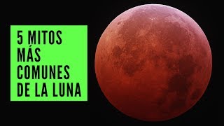 LOS 5 MITOS MÁS COMUNES DE LA LUNA (y que probablemente crees)