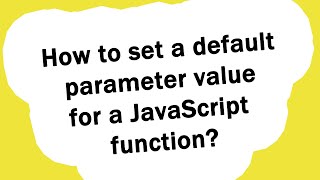 How to set a default parameter value for a JavaScript function?