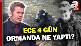 Türkiye'yi sarsan olayda yeni bilgiler! Ece 4 gün ormanda ne yaptı?| A Haber