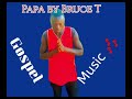 papa by bruce t official audio 2024