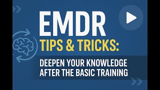 EMDR Tips and Tricks Another Floatback Demonstration