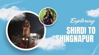 Travel Vlog |  Shirdi to Shingnapur