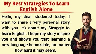 My Best Strategies To Learn English Alone | Learn English Easily | Graded Reader | Basic English