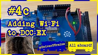 #4.c - Adding Wi-Fi to DCC-EX   @DriverDTrains
