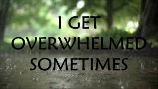 I Get Overwhelmed Sometimes - Lyrics by Abbie Gamboa
