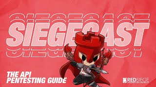 SIEGECAST "The API Pentesting Guide"