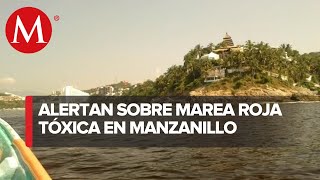 Autoridades alertan sobre marea roja tóxica en Manzanillo