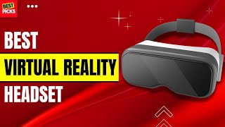 5 Best Picks of Virtual Reality Headsets - Tested