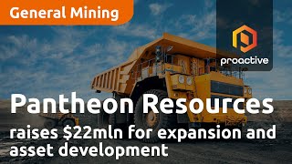 Pantheon Resources Raises $22 Million as company shares plans for expansion and asset development