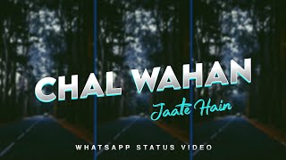 Chal Wahan Jaate Hain WhatsApp Status | Lyrics Status Video | Aesthetic Night Status | Hindi Status