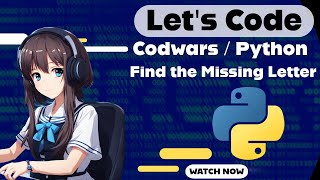 Let's Code Codewars/ Python Challange: Find the Missing Letter