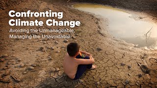 Confronting Climate Change: Avoiding the Unmanageable, Managing the Unavoidable