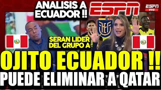ESPN PERU !! OJITO CON ECUADOR !! PUEDEN ELIMINAR AL ANFITRION !! PREVIA ECUADOR VS QATAR 2022